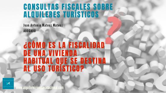 ¿Cuál es la fiscalidad de una vivienda habitual que se destina al uso turístico?